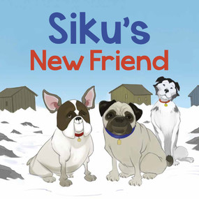 Siku's New Friend (English Edition) by Kaitlin Tremblay, Andrew Trabbold, 9781772665604