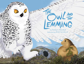 The Owl and the Lemming Big Book (English Edition) by Roselynn Akulukjuk, Amiel Sandland, 9781772665901