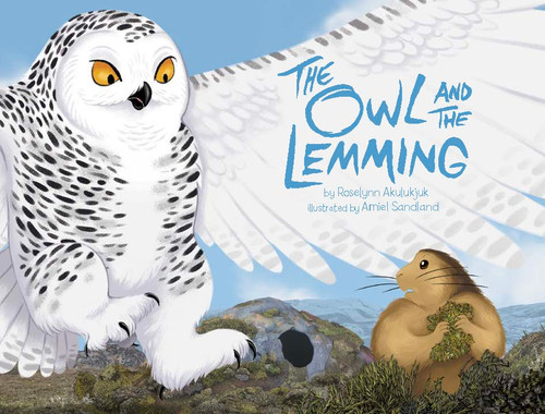 The Owl and the Lemming Big Book (English Edition) by Roselynn Akulukjuk, Amiel Sandland, 9781772665901
