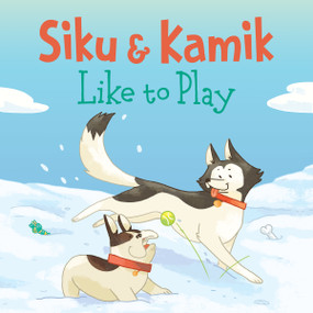 Siku and Kamik Like to Play (English Edition) by Ali Hinch, 9781772668612