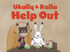 Ukaliq and Kalla Help Out (English Edition) by Amiel Sandland, 9781772668896