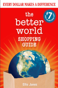 The Better World Shopping Guide: 7th Edition (Every Dollar Makes a Difference) by Ellis Jones, 9780865719460