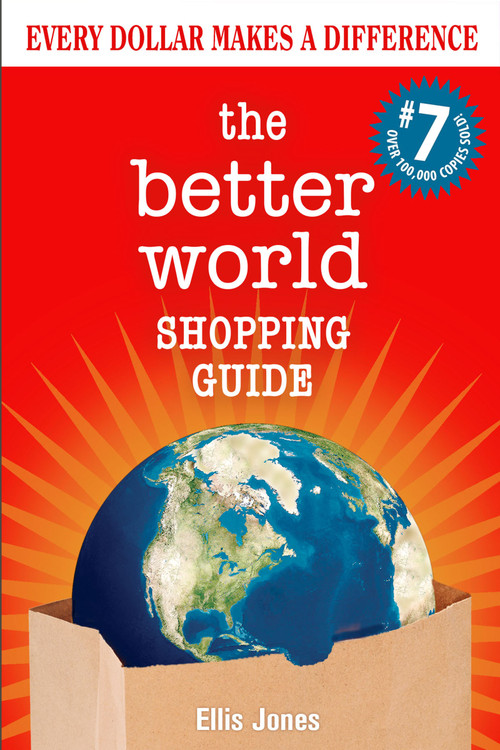The Better World Shopping Guide: 7th Edition (Every Dollar Makes a Difference) by Ellis Jones, 9780865719460