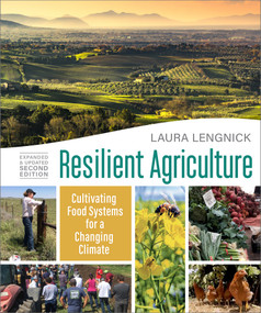 Resilient Agriculture: Expanded & Updated Second Edition (Cultivating Food Systems for a Changing Climate) by Laura Lengnick, 9780865719507