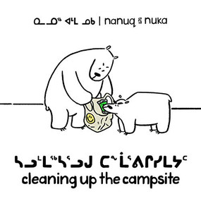 Nanuq and Nuka: Cleaning Up the Campsite (Bilingual Inuktitut and English Edition) by Ali Hinch, Ali Hinch, 9780228704898
