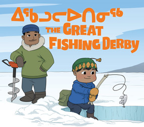 The Great Fishing Derby (Bilingual Inuktitut and English Edition) by Alex Ittimangnaq, Eric Kim, 9780228704911