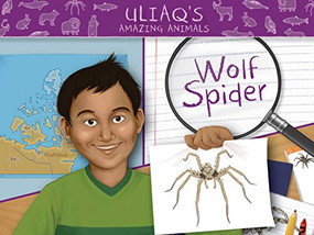 Uliaq's Amazing Animals: Wolf Spider (English Edition) by Danny Christopher, Amiel Sandland, 9780228705345