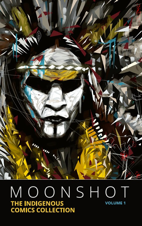 Moonshot: The Indigenous Comics Collection (Vol. 1) by Hope Nicholson, 9781774503690