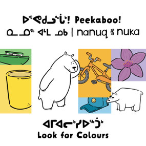 Peekaboo! Nanuq and Nuka Look for Colours (Bilingual Inuktitut and English Edition) by Rachel Rupke, Ali Hinch, 9781774502686