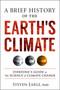 A Brief History of the Earth's Climate (Everyone's Guide to the Science of Climate Change) by Steven Earle, 9780865719590