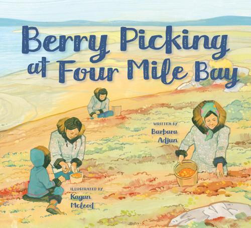 Berry Picking at Four Mile Bay (English Edition) by Barbara Adjun, Kagan McLeod, 9781774502839