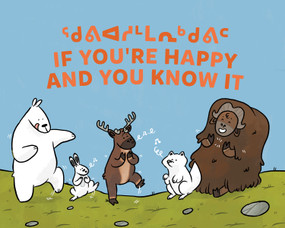 If You're Happy and You Know It (Bilingual Inuktitut and English Edition) by Monica Ittusardjuat, Ali Hinch, 9781774502440