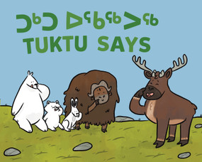 Tuktu Says (Bilingual Inuktitut and English Edition) by Nadia Sammurtok, Ali Hinch, 9781774502457