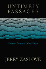 Untimely Passages (Dossiers from the Other Shore) by Jerry Zaslove, 9781772012606