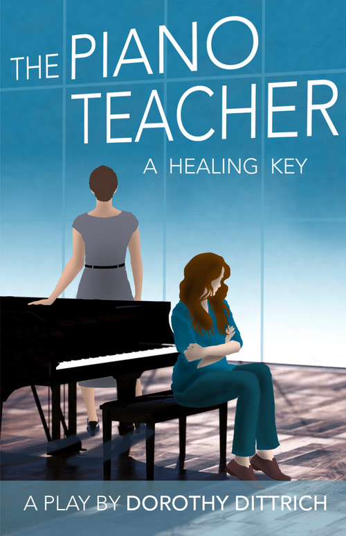 The Piano Teacher (A Healing Key) by Dorothy Dittrich, 9781772014020