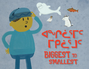 Biggest to Smallest (Bilingual Inuktitut and English Edition) by Arvaaq Press, We Are Together, 9781774503676