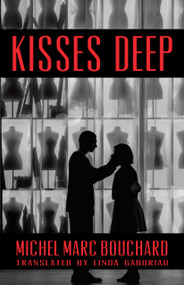 Kisses Deep by Michel Marc Bouchard, Linda Gaboriau, 9781772014457
