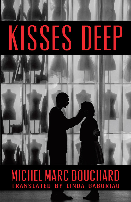 Kisses Deep by Michel Marc Bouchard, Linda Gaboriau, 9781772014457