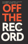 Off the Record by John Metcalf, Caroline Adderson, Kristyn Dunnion, Cynthia Flood, Shaena Lambert, Elise Levine, Kathy Page, 9781771965453