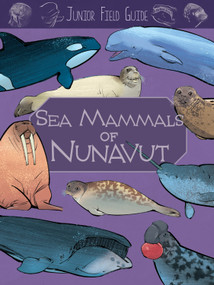 Junior Field Guide: Sea Mammals of Nunavut (English Edition) by Jordan Hoffman, Kagan McLeod, 9781774505854