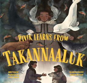 Pivik Learns from Takannaaluk (English Edition) by Paninnguaq Lind Jensen, Hannah Barrett, 9781774505830