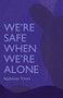 We're Safe When We're Alone by Nghiem Tran, 9781566896832