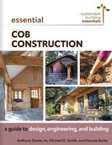 Essential Cob Construction (A Guide to Design, Engineering, and Building) by Anthony Dente, Michael G. Smith, Massey Burke, 9780865719682