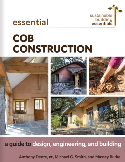 Essential Cob Construction (A Guide to Design, Engineering, and Building) by Anthony Dente, Michael G. Smith, Massey Burke, 9780865719682