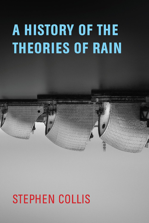 A History of the Theories of Rain by Stephen Collis, 9781772012880