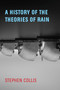 A History of the Theories of Rain by Stephen Collis, 9781772012880