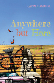 Anywhere but Here - 9781772012903 by Carmen Aguirre, 9781772012903