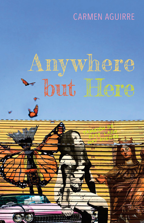 Anywhere but Here - 9781772012903 by Carmen Aguirre, 9781772012903