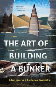 The Art of Building a Bunker by Guillermo Verdecchia, Adam Lazarus, 9781772011869