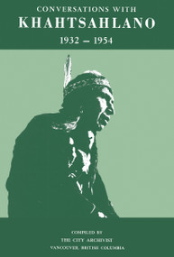 Conversations with Khahtsahlano, 1932-1954 by Chief August Jack Khahtsahlano, Major J.S. Matthews V.D., 9781772014907
