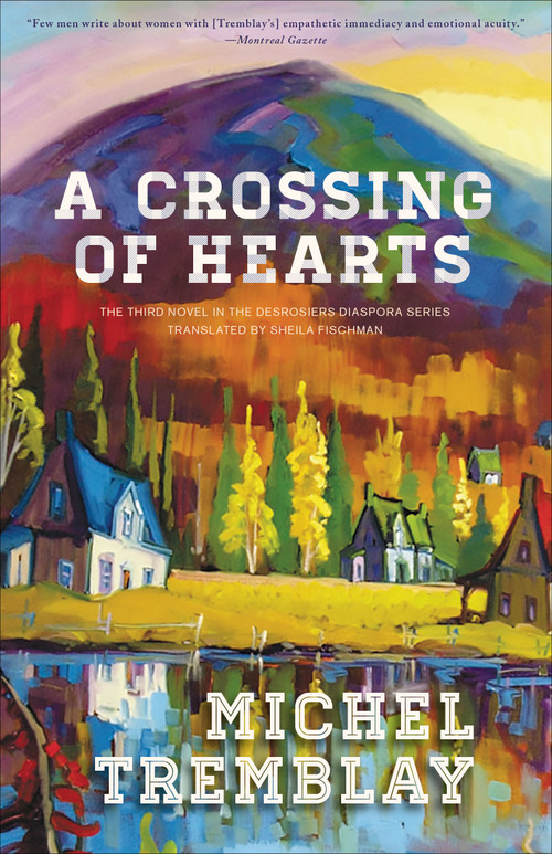 A Crossing of Hearts by Michel Tremblay, Sheila Fischman, 9781772010114