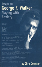 Essays on George F. Walker (Playing with Anxiety) by Chris Johnson, 9780921368823