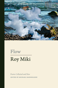 Flow (Poems Collected and New) by Roy Miki, Michael Barnholden, 9781772012101