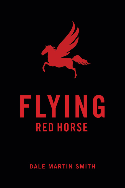 Flying Red Horse by Dale Martin Smith, 9781772013603