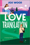 Love in Translation (A Spicy Opposites Attract Forced Proximity Romance) by Joss Wood, 9781335574886