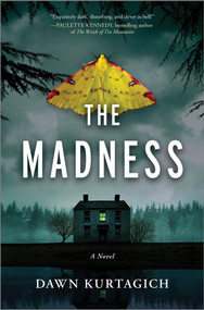 The Madness (A Novel) by Dawn Kurtagich, 9781525809811