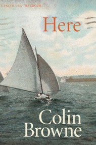 Here (New Poems) by Colin Browne, 9781772012644