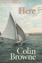 Here (New Poems) by Colin Browne, 9781772012644