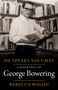 He Speaks Volumes (A Biography of George Bowering) by Rebecca Wigod, 9781772012064