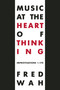 Music at the Heart of Thinking (Improvisations 1-170) by Fred Wah, 9781772012620