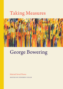 Taking Measures (Selected Serial Poems) by George Bowering, Stephen Collis, 9781772012378