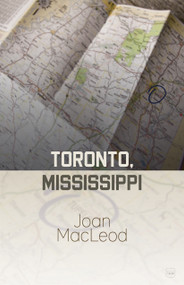 Toronto, Mississippi by Joan MacLeod, 9780889225831