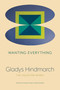 Wanting Everything (The Collected Works) by Gladys Hindmarch, Deanna Fong, Karis Shearer, 9781772012484