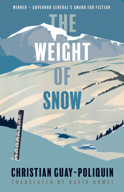 The Weight of Snow by Christian Guay-Poliquin, David Homel, 9781772012224
