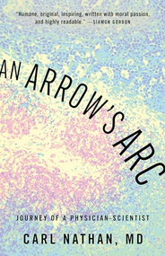 An Arrow's Arc (Journey of a Physician-Scientist) by Carl Nathan, 9781589881853