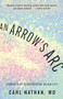 An Arrow's Arc (Journey of a Physician-Scientist) by Carl Nathan, 9781589881853